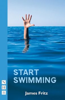 Start Swimming (NHB Modern Plays), James Fritz