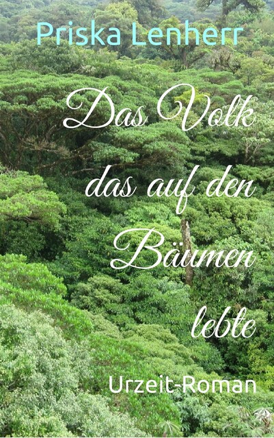 Das Volk das auf den Bäumen lebte, Priska Lenherr