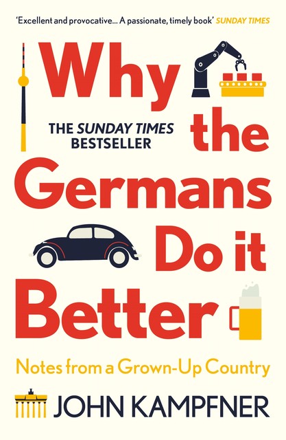 Why the Germans Do It Better, John Kampfner