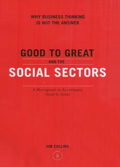 Good To Great And The Social Sectors, James Collins