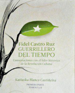 Fidel Castro Ruz, Guerrillero Del Tiempo (Tomo I), Katiuska Blanco Castiñeira