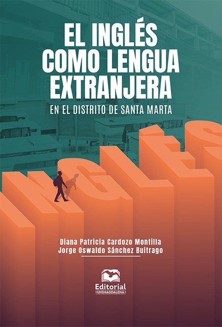 El inglés como lengua extranjera en el distrito de Santa Marta, Jorge Oswaldo Sánchez Buitrago, Diana Cardozo Montilla