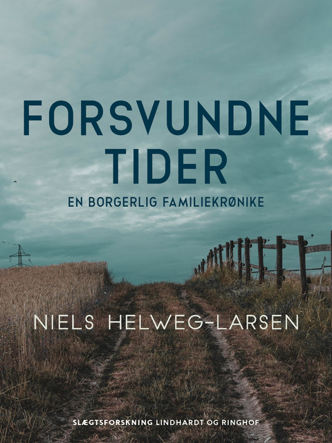 Forsvundne tider – en borgerlig familiekrønike, Niels Helweg-Larsen