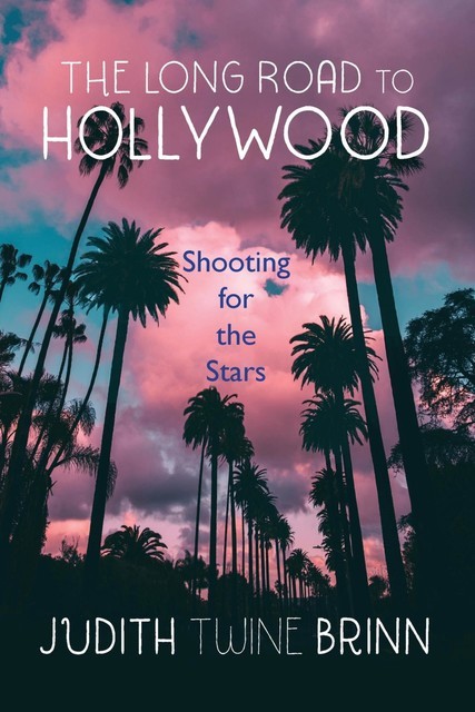 The Long Road to Hollywood, Judith Twine Brinn