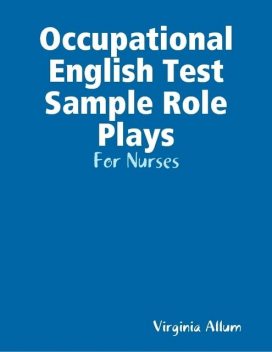 Occupational English Test Sample Role Plays – For Nurses, Virginia Allum