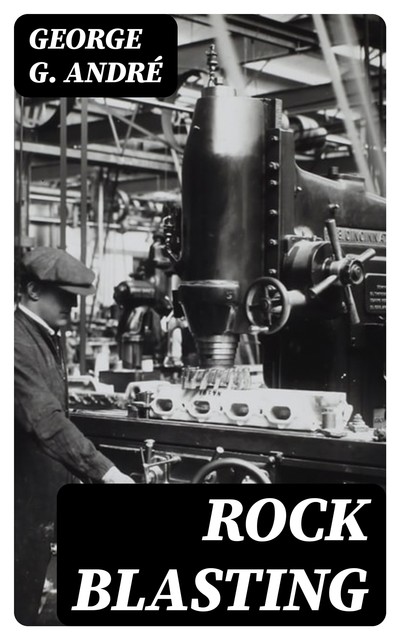 Rock Blasting, George G. André