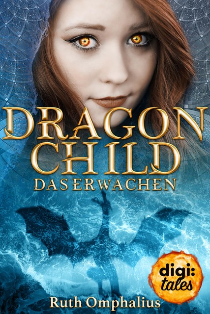 Dragon Child (1). Das Erwachen, Ruth Omphalius