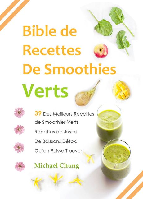Bible de Recettes De Smoothies Verts, Michael Chung
