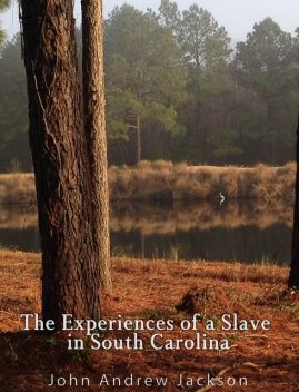 The Experience of a Slave in South Carolina, John Jackson