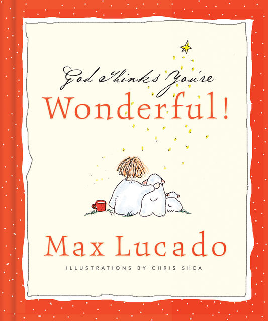God Thinks You're Wonderful, Max Lucado
