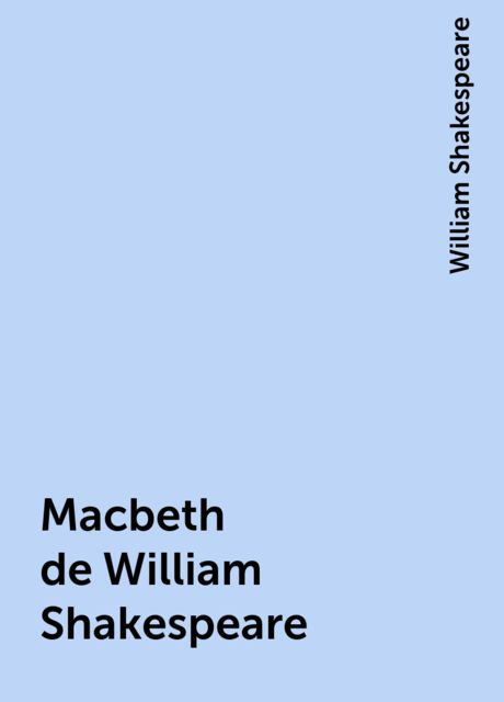 Macbeth de William Shakespeare, William Shakespeare