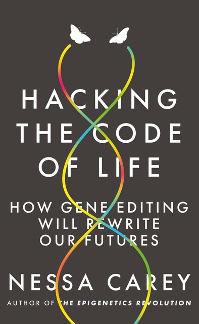 Hacking the Code of Life, Nessa Carey