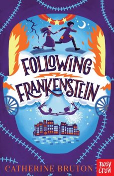 Following Frankenstein, Catherine Bruton