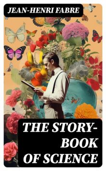 Story Book of Science, Jean-Henri Fabre