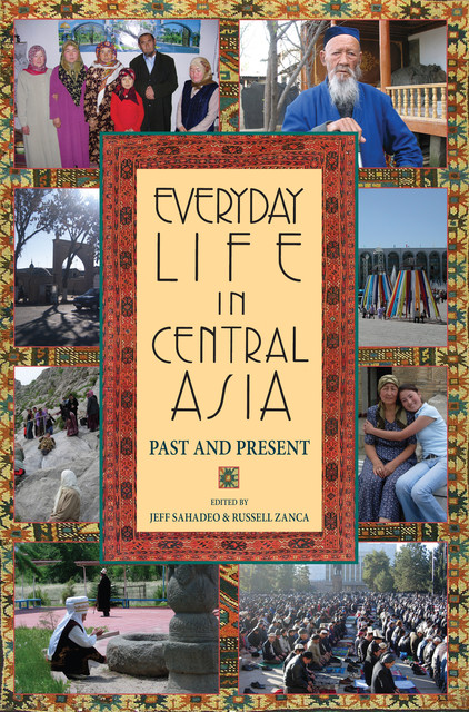 Everyday Life in Central Asia, Jeff Sahadeo, Russell Zanca