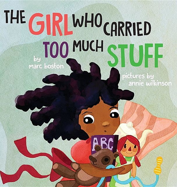 The Girl Who Carried Too Much Stuff, Marc G Boston