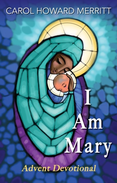 I Am Mary, Carol Howard Merritt