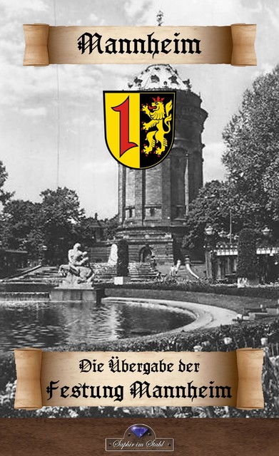 Die Uebergabe der Festung Mannheim an die Franzosen, in Vertretung Erik Schreiber