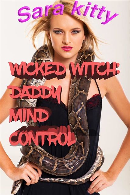 Wicked Witch – Daddy Mind Control, Sara Kitty