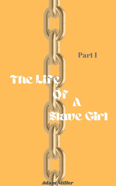 The Life of a Slave Girl, Adam Miller