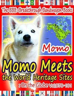 Momo Meets the World Heritage Sites: On the Globe Vol.076–101, Momo