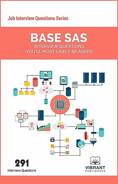 Base SAS Interview Questions You'll Most Likely Be Asked, Vibrant Publishers