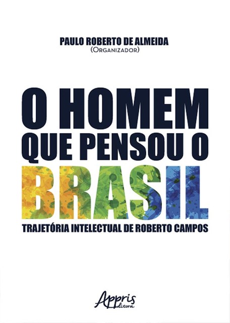 O homem que pensou o brasil, Paulo Roberto de Almeida