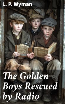 The Golden Boys Rescued by Radio, L.P. Wyman