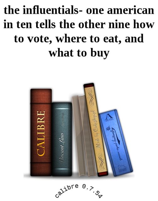 Лидеры мнений: Один американец из десяти говорит девяти другим, как они должны голосовать, где питаться и что покупать, Джон Берри, Эд Келлер