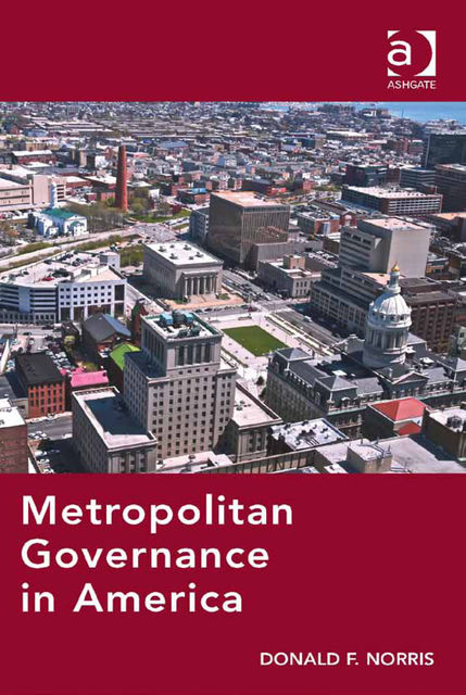 Metropolitan Governance in America, Donald F Norris, Prof Don Phares