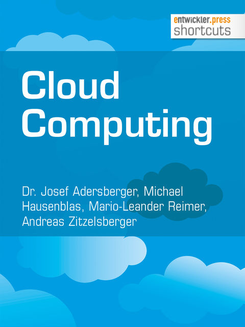 Cloud Computing, Michael Hausenblas, Andreas Zitzelsberger, Josef Adersberger, Mario-Leander Reimer