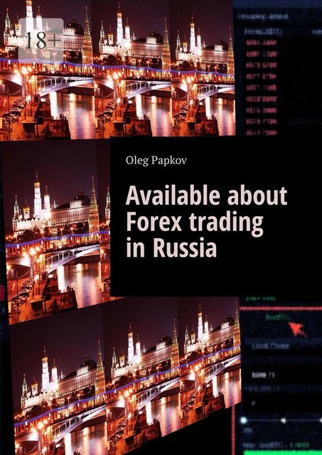 Available about Forex trading in Russia, Oleg Papkov