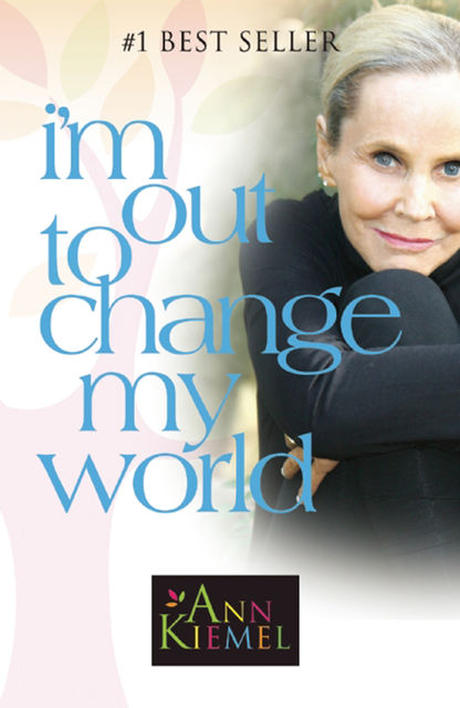 I'm Out to Change My World, Ann Kiemel