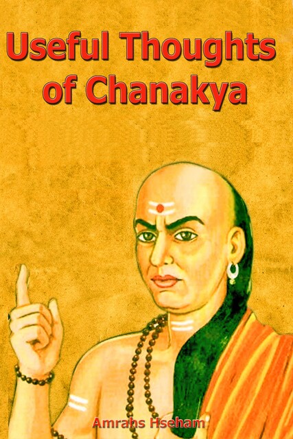 Useful Thoughts of Chanakya, Hseham Amrahs