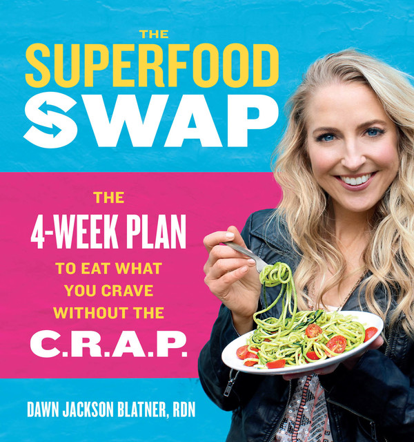 The Superfood Swap, Dawn Jackson Blatner