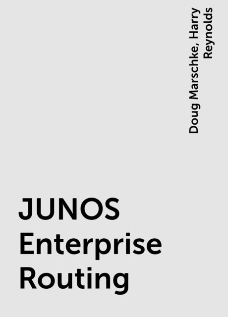 JUNOS Enterprise Routing, Doug Marschke, Harry Reynolds