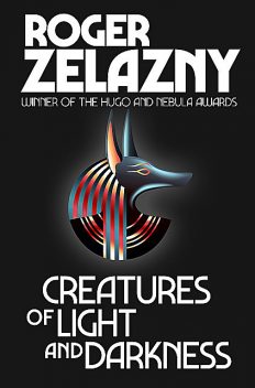 Creatures of Light and Darkness, Roger Zelazny