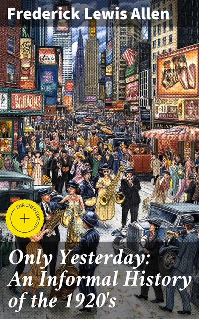 Only Yesterday: An Informal History of the 1920's, Frederick Allen
