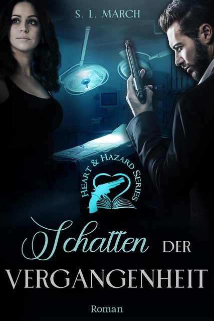Heart & Hazard Series – Schatten der Vergangenheit, Bd. 2, S.L. March
