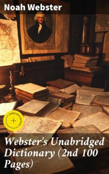 Webster's Unabridged Dictionary (2nd 100 Pages), Noah Webster