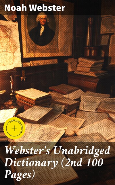 Webster's Unabridged Dictionary (2nd 100 Pages), Noah Webster
