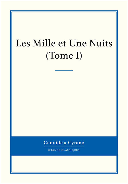 Les Mille Et Une Nuits, Tome I, Traduit par Antoine Galland