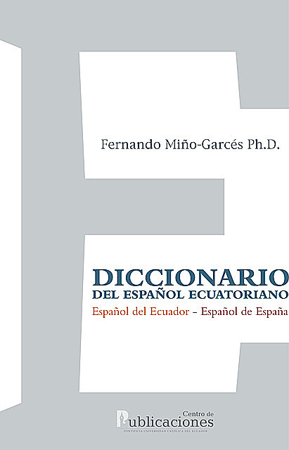 Diccionario del español ecuatoriano, Fernando Miño-Garcés