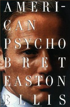 American psycho: a novel, Bret Easton Ellis