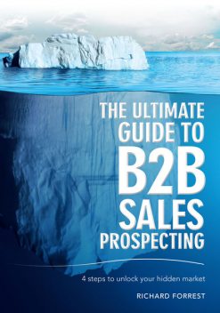 The Ultimate Guide to B2B Sales Prospecting, Richard Forrest