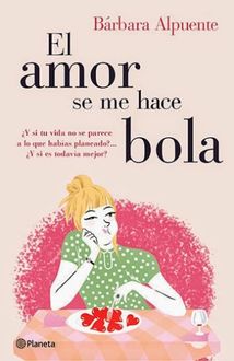 El Amor Se Me Hace Bola, Barbara Alpuente