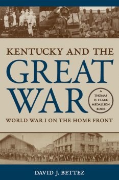 Kentucky and the Great War, David J.Bettez
