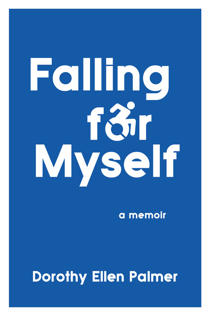 Falling for Myself, Dorothy Ellen Palmer