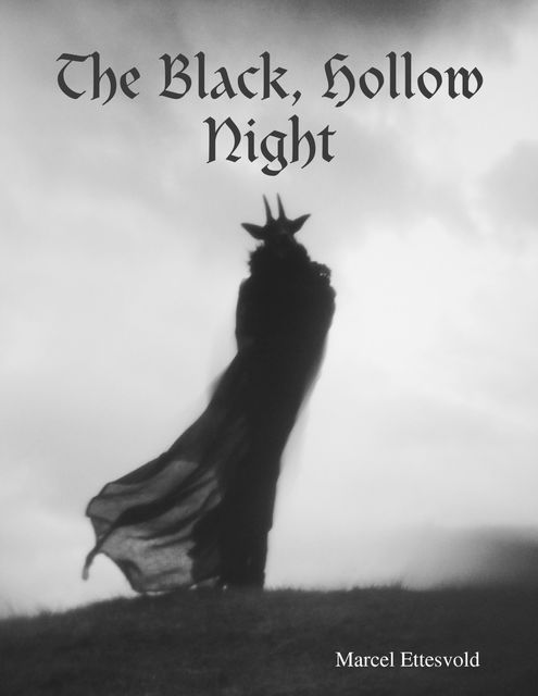 The Black, Hollow Night, Marcel Ettesvold
