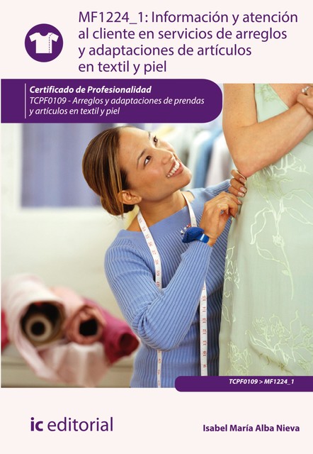 Información y atención al cliente en servicios de arreglos y adaptaciones de artículos en textil y piel. TCPF0109, Isabel María Alba Nieva